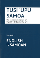 Tusiupu Samoa: the Samoan Disctionary of Papaalii Dr Semisi Maisi-Bolume 2 English/Samoan (Soft Cover)