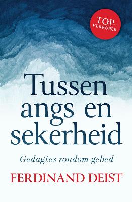 Tussen Angs en Sekerheid: Gedagtes Rondom Gebed - Deist, Ferdinand