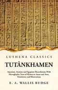 Tut?nkhamen Amenism, Atenism and Egyptian Monotheism; With Hieroglyphic Texts of Hymns to Amen and Aten, Translation and Illustrations