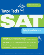 Tutor Ted's SAT Solutions Manual: The Ideal Companion Volume to the Official SAT Study Guide, 2nd Edition