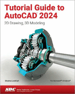 Tutorial Guide to AutoCAD 2024: 2D Drawing, 3D Modeling