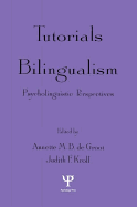 Tutorials in Bilingualism: Psycholinguistic Perspectives