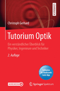 Tutorium Optik: Ein Verstandlicher UEberblick Fur Physiker, Ingenieure Und Techniker