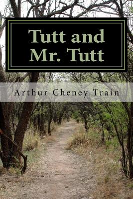 Tutt and Mr. Tutt - Arthur Cheney Train
