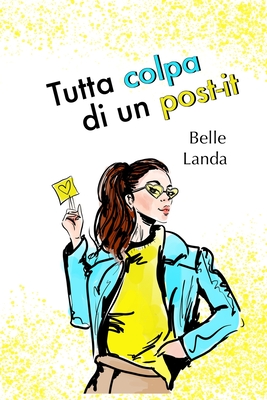 Tutta colpa di un Post-It - Editore, Dri, and Pantani, Carlotta (Editor), and Salvini, Katiuscia (Editor)