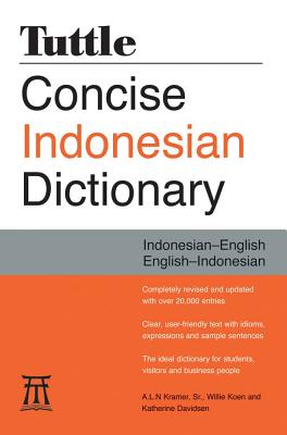 Tuttle Concise Indonesian Dictionary: Indonesian-English English-Indonesian - Kramer, A L N, and Koen, Willie, and Davidsen, Katherine