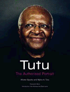 Tutu: The Authorised Portrait of Desmond Tutu, with a foreword by His Holiness the Dalai Lama