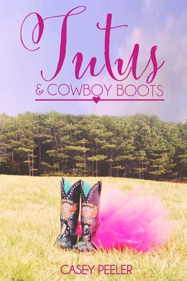 Tutus & Cowboy Boots (Part 2) - Peeler, Casey