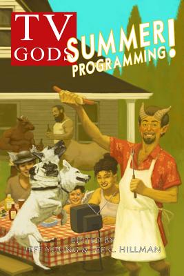 TV Gods: Summer Programming - Young, Jeff (Editor), and Hillman, Lee C
