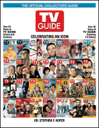 TV Guide the Official Collectors Guide: Celebrating an Icon