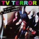 TV Terror: Felching a Dead Horse - Various Artists