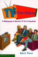 TV Tie-Ins: A Bibliography of American TV Tie-In Paperbacks - Peer, Kurt