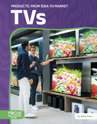 TVs: From Idea to Market - Doty, Abby