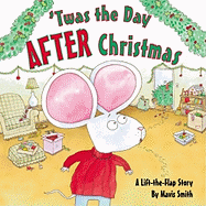 Twas the Day After Christmas: A Lift-The-Flap Story