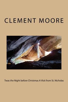 Twas the Night before Christmas A Visit from St. Nicholas - Moore, Clement C