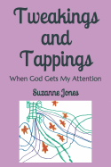 Tweakings and Tappings: When God Gets My Attention
