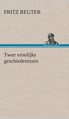 Twee Vroolijke Geschiedenissen - Reuter, Fritz