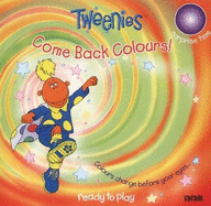 "Tweenies": Come Back Colours!