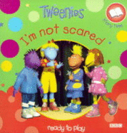 "Tweenies": I'm Not Scared