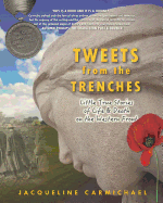 Tweets from the Trenches: Little True Stories of Life and Death on the Western Front