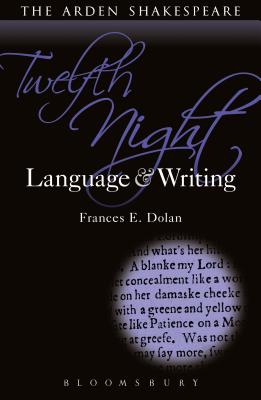 Twelfth Night: Language and Writing - Dolan, Frances E.