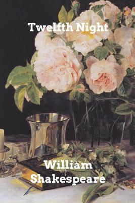 Twelfth Night: or What You Will - Shakespeare, William