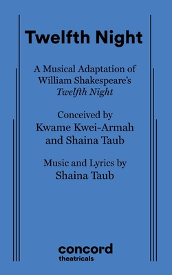 Twelfth Night - Kwei-Armah, Kwame, and Taub, Shaina