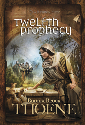 Twelfth Prophecy - Thoene, Bodie, Ph.D., and Thoene, Brock, Ph.D.