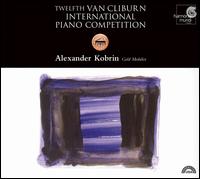 Twelfth Van Cilburn International Piano Competition: Alexander Korbin, Gold Medalist - Alexander Kobrin (piano)
