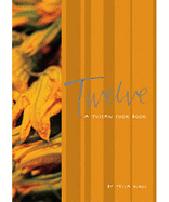 Twelve: A Tuscan Cookbook - Kiros, Tessa