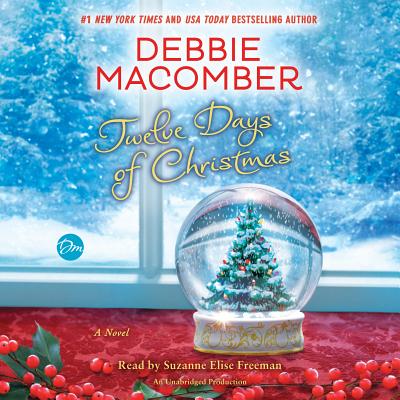 Twelve Days of Christmas: A Christmas Novel - Macomber, Debbie, and Freeman, Suzanne Elise (Read by)
