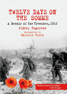 Twelve Days on the Somme: A Memoir of the Trenches, 1916
