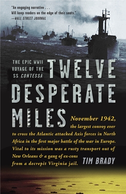 Twelve Desperate Miles: The Epic World War II Voyage of the SS Contessa - Brady, Tim
