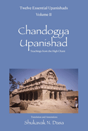 Twelve Essential Upanishads Volume II: Chandogya Upanishad, Teachings from the High Chant