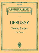 Twelve Etudes for Piano: Schirmer Library of Classics Volume 1987 Piano Solo