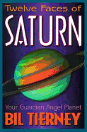 Twelve Faces of Saturn: Your Guardian Angel Planet