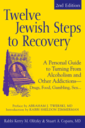 Twelve Jewish Steps to Recovery (2nd Edition): A Personal Guide to Turning from Alcoholism and Other Addictions--Drugs, Food, Gambling, Sex...