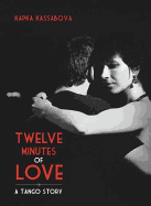 Twelve Minutes of Love: A Tango Story