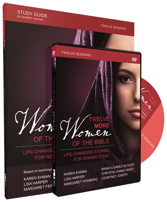Twelve More Women of the Bible Study Guide with DVD: Life-Changing Stories for Women Today - Harper, Lisa, and Ehman, Karen, and Hurst, Chrystal Evans