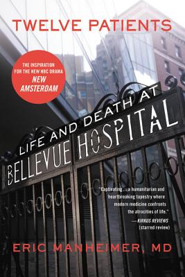 Twelve Patients: Life and Death at Bellevue Hospital (the Inspiration for the NBC Drama New Amsterdam) - Manheimer, Eric