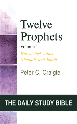 Twelve Prophets, Volume 1: Hosea, Joel, Amos, Obadiah, and Jonah - Craigie, Peter C