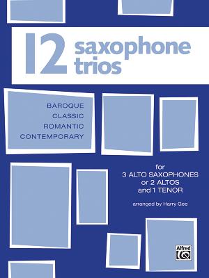 Twelve Saxophone Trios (for 3 Altos or 2 Altos and 1 Tenor) - Gee, Harry, MD