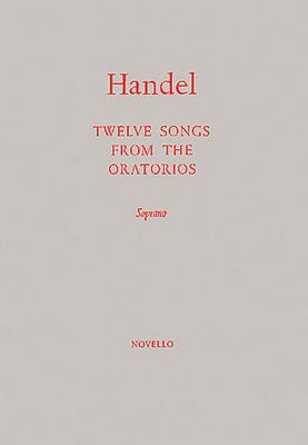 Twelve Songs From The Oratorios - Handel, G. F. (Composer), and Randegger, Alberto (Editor)