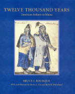 Twelve Thousand Years: American Indians in Maine