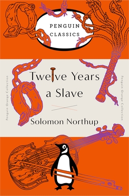 Twelve Years a Slave: (Penguin Orange Collection) - Northup, Solomon
