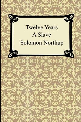 Twelve Years a Slave - Northup, Solomon