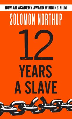 Twelve Years a Slave - Northup, Solomon