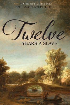 Twelve Years a Slave - Northup, Solomon, and Wilson, David, MS, RN (Editor)