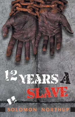Twelve Years A Slave - Northup, Solomon