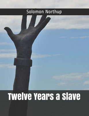 Twelve Years a Slave - Northup, Solomon